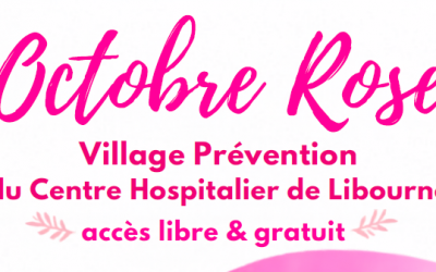 OCTOBRE ROSE : RENDEZ-VOUS AU VILLAGE PRÉVENTION À LIBOURNE